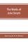The works of John Smyth, fellow of Christ's college, 1594-8