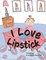I Love Lipstick!