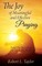 The Joy of Meaningful and Effective Praying
