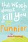 That Which Doesn't Kill You Makes You Funnier
