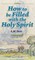 How to be Filled with the Holy Spirit
