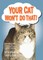 Your Cat Won't Do That!