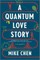 A Quantum Love Story