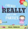 I Really, Really Don't Like Parties