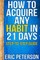 How To Acquire Any Habit In 21 Days