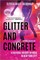 Glitter and Concrete