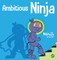 Ambitious Ninja
