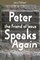 Peter the Friend of Jesus Speaks Again