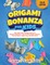 Origami Bonanza For Kids