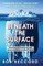 Beneath the Surface