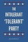 The Intolerant, 'Tolerant' Party