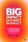 Big Impact Without Burnout