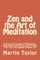 Zen and the Art of Meditation