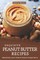 Exquisite Peanut Butter Recipes