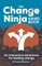 The Change Ninja Handbook