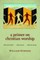 Primer on Christian Worship