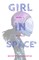 Girl In Space