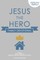 Jesus the Hero Family Devotional