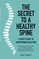 The Secret to a Healthy Spine