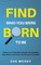 Find Who You Were Born To Be