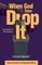 When God Says Drop It