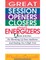 Great Session Openers, Closers, and Energizers: Quick Activities for Warming Up Your Audience and Ending on a High Note