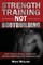 Strength Training NOT Bodybuilding
