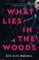 What Lies in the Woods