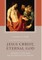 Jesus Christ, Eternal God
