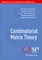 Combinatorial Matrix Theory
