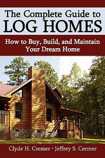 The Complete Guide to Log Homes The Complete Guide to Log Homes