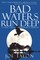Bad Waters Run Deep