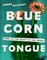 Blue Corn Tongue