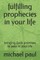 fulfilling prophecies in your life