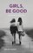 Girls, be Good