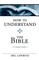 How To Understand the Bible