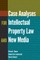Case Analyses for Intellectual Property Law and New Media