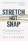 Stretch Not Snap