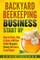Backyard Beekeeping Business Strat Up
