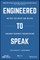 Engineered to Speak