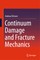 Continuum Damage and Fracture Mechanics