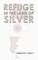 Refuge in the Land of Silver