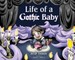 Life of a Gothic Baby
