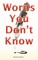 Words You Don't Know
