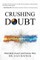 Crushing Doubt