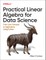 Practical Linear Algebra for Data Science