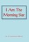 I Am the Morning Star