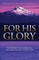 For His Glory