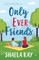 Only Ever Friends