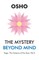 The Mystery beyond Mind